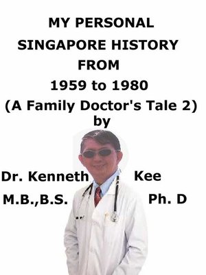 cover image of My Personal Singapore History, From 1959 to 1980 (A Family Doctor's Tale 2)